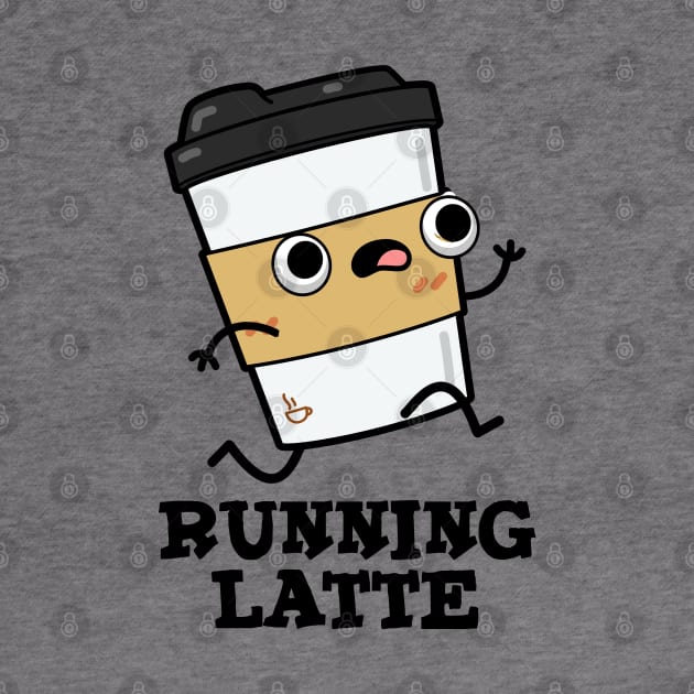 Running Latte Cute Coffee Pun by punnybone